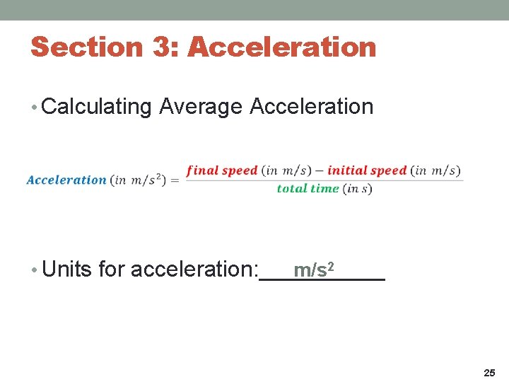 Section 3: Acceleration • Calculating Average Acceleration • Units for acceleration: _____ m/s 2