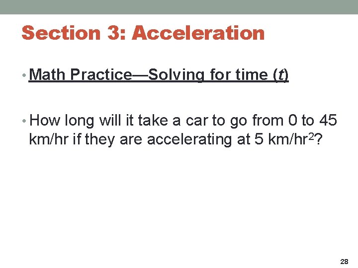 Section 3: Acceleration • Math Practice—Solving for time (t) • How long will it