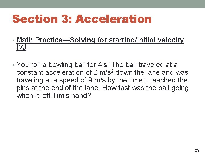 Section 3: Acceleration • Math Practice—Solving for starting/initial velocity (vi) • You roll a