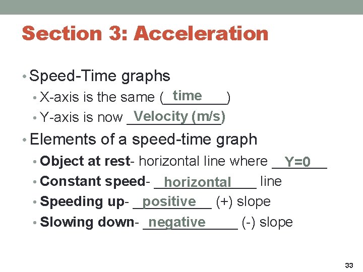 Section 3: Acceleration • Speed-Time graphs time • X-axis is the same (____) Velocity