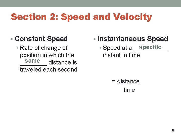 Section 2: Speed and Velocity • Constant Speed • Rate of change of position