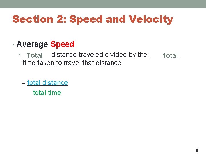 Section 2: Speed and Velocity • Average Speed • _______ distance traveled divided by