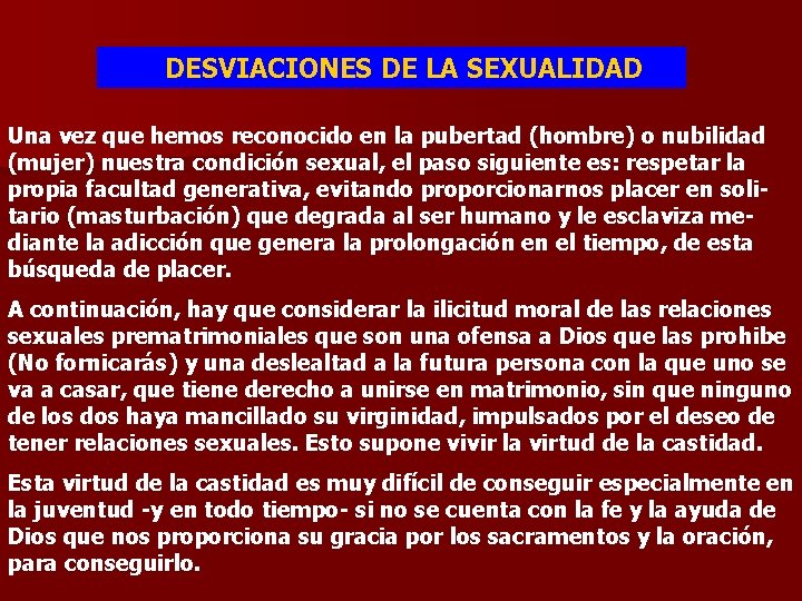 DESVIACIONES DE LA SEXUALIDAD Una vez que hemos reconocido en la pubertad (hombre) o
