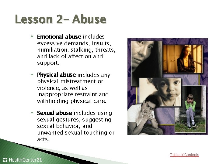 Lesson 2– Abuse Emotional abuse includes excessive demands, insults, humiliation, stalking, threats, and lack