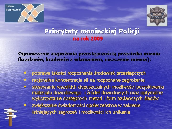 Priorytety monieckiej Policji na rok 2009 Ograniczenie zagrożenia przestępczością przeciwko mieniu (kradzieże, kradzieże z