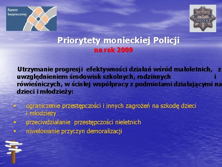 Priorytety monieckiej Policji na rok 2009 Utrzymanie progresji efektywności działań wśród małoletnich, z uwzględnieniem