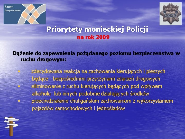 Priorytety monieckiej Policji na rok 2009 Dążenie do zapewnienia pożądanego poziomu bezpieczeństwa w ruchu