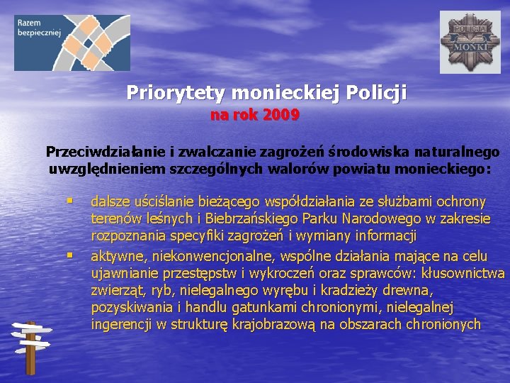 Priorytety monieckiej Policji na rok 2009 Przeciwdziałanie i zwalczanie zagrożeń środowiska naturalnego uwzględnieniem szczególnych