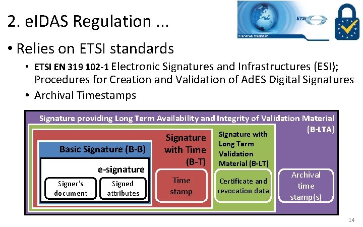 2. e. IDAS Regulation. . . • Relies on ETSI standards • ETSI EN