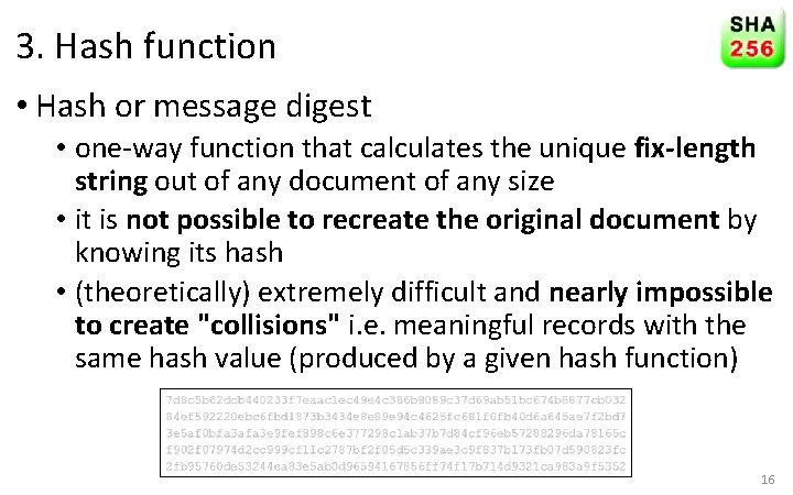 3. Hash function • Hash or message digest • one-way function that calculates the