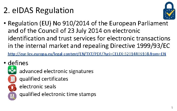 2. e. IDAS Regulation • Regulation (EU) No 910/2014 of the European Parliament and