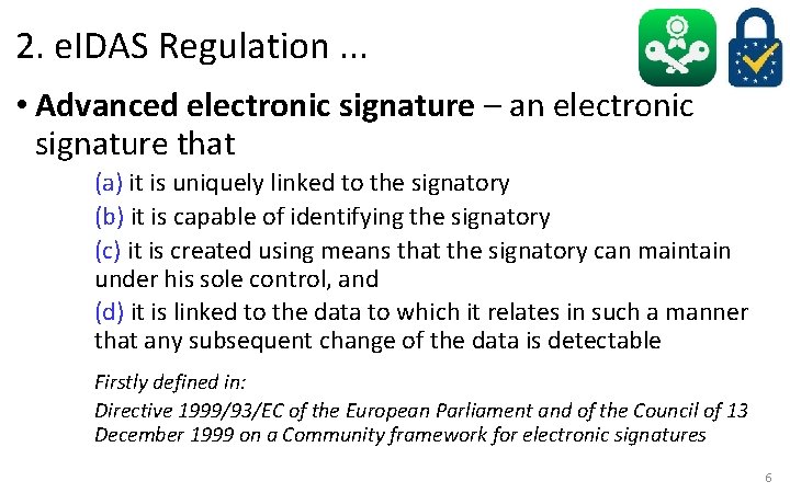 2. e. IDAS Regulation. . . • Advanced electronic signature – an electronic signature