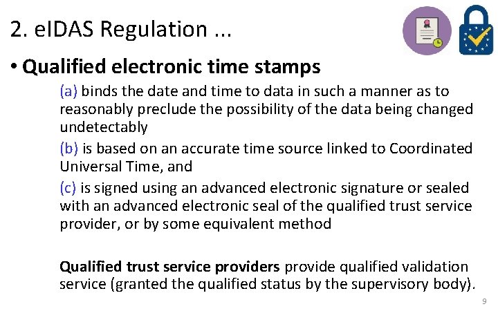 2. e. IDAS Regulation. . . • Qualified electronic time stamps (a) binds the