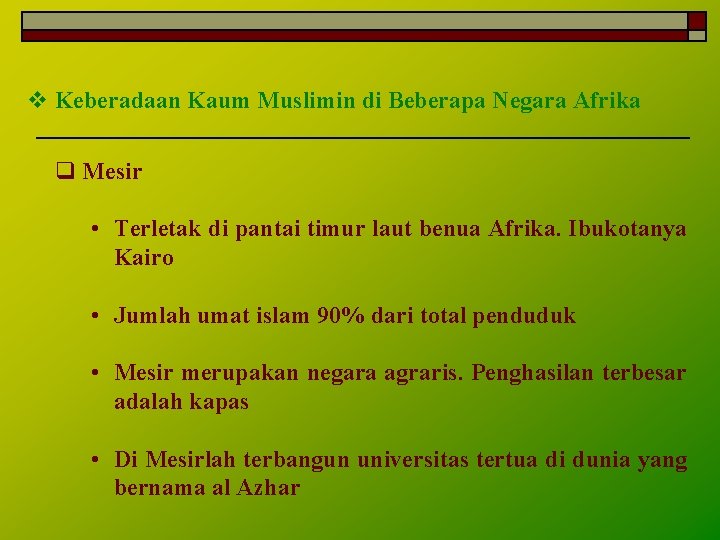 v Keberadaan Kaum Muslimin di Beberapa Negara Afrika q Mesir • Terletak di pantai