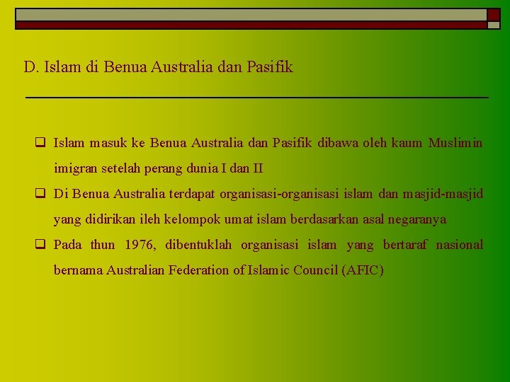 D. Islam di Benua Australia dan Pasifik q Islam masuk ke Benua Australia dan