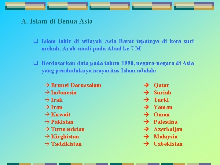 A. Islam di Benua Asia q Islam lahir di wilayah Asia Barat tepatnya di