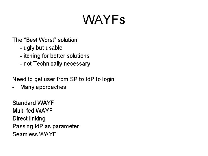 WAYFs The “Best Worst” solution - ugly but usable - itching for better solutions