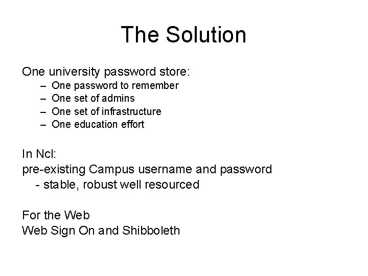 The Solution One university password store: – – One password to remember One set