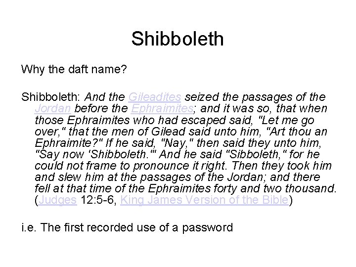 Shibboleth Why the daft name? Shibboleth: And the Gileadites seized the passages of the