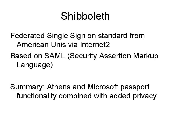 Shibboleth Federated Single Sign on standard from American Unis via Internet 2 Based on