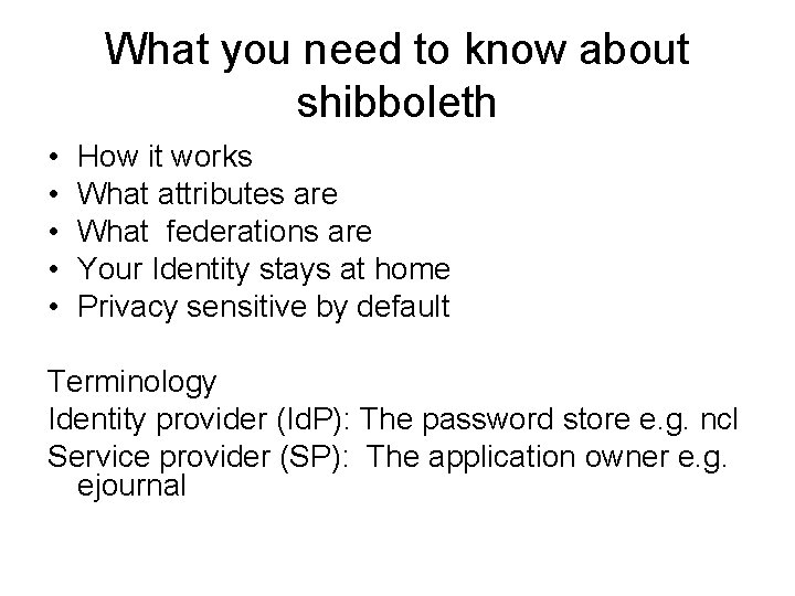 What you need to know about shibboleth • • • How it works What