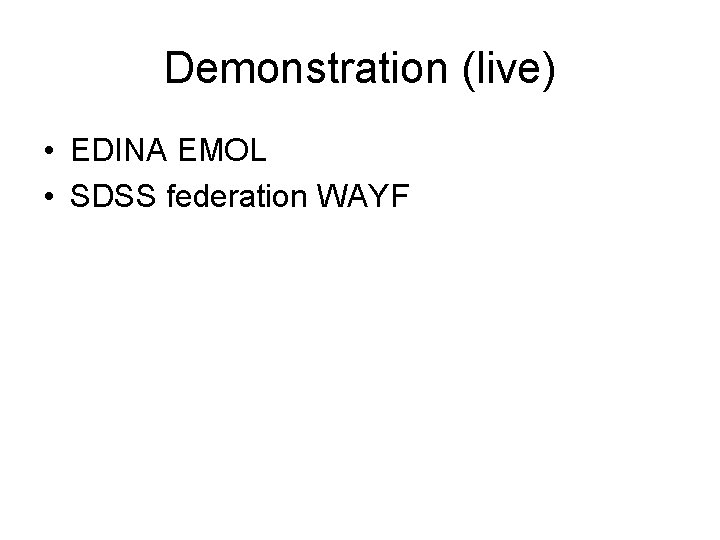 Demonstration (live) • EDINA EMOL • SDSS federation WAYF 