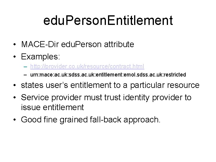 edu. Person. Entitlement • MACE-Dir edu. Person attribute • Examples: – http: //provider. co.