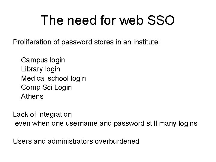 The need for web SSO Proliferation of password stores in an institute: Campus login