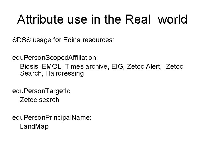 Attribute use in the Real world SDSS usage for Edina resources: edu. Person. Scoped.