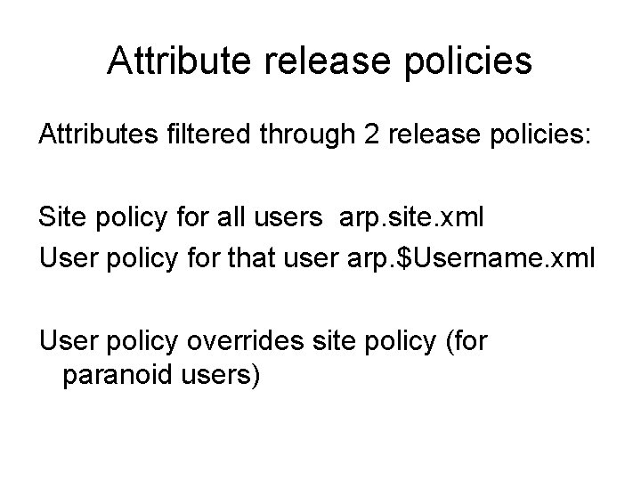 Attribute release policies Attributes filtered through 2 release policies: Site policy for all users