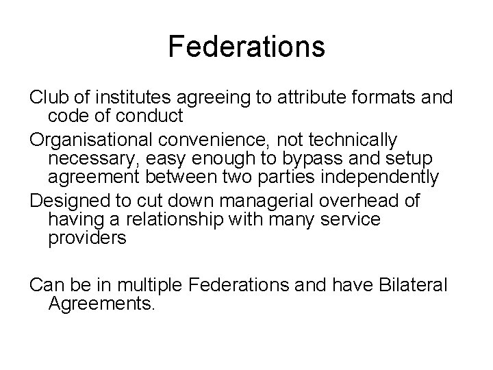 Federations Club of institutes agreeing to attribute formats and code of conduct Organisational convenience,