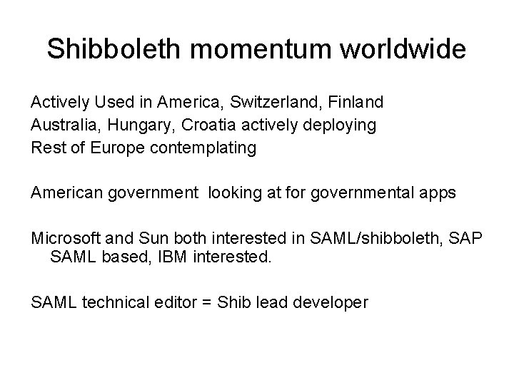 Shibboleth momentum worldwide Actively Used in America, Switzerland, Finland Australia, Hungary, Croatia actively deploying
