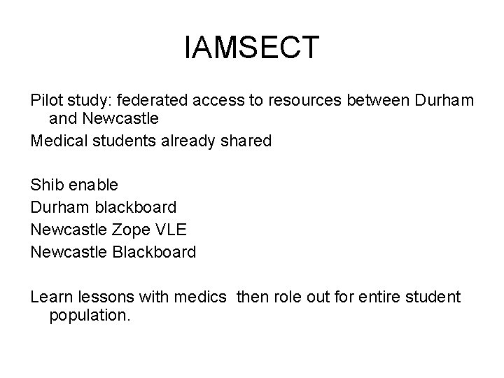 IAMSECT Pilot study: federated access to resources between Durham and Newcastle Medical students already