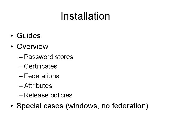 Installation • Guides • Overview – Password stores – Certificates – Federations – Attributes