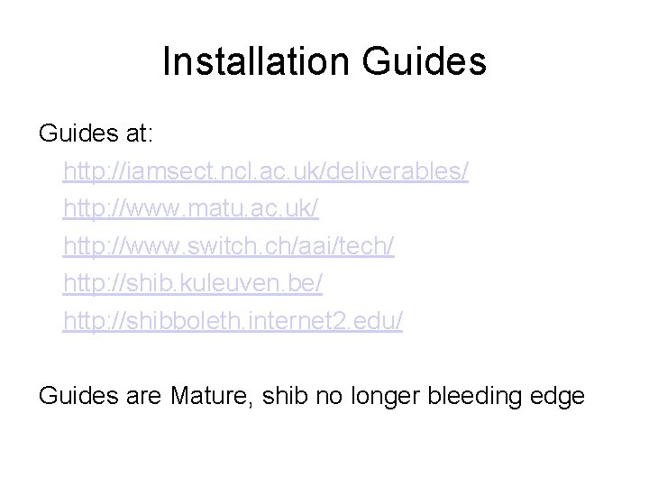 Installation Guides at: http: //iamsect. ncl. ac. uk/deliverables/ http: //www. matu. ac. uk/ http: