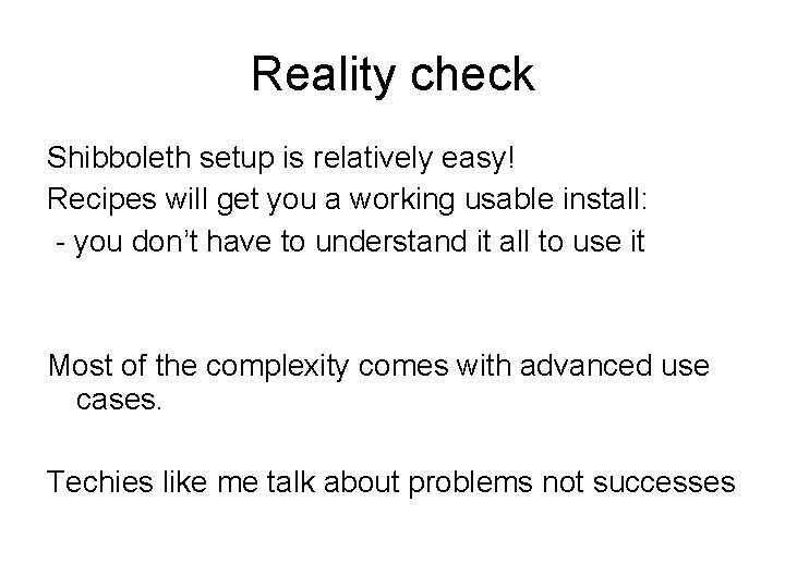 Reality check Shibboleth setup is relatively easy! Recipes will get you a working usable