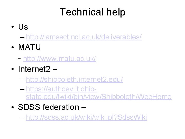 Technical help • Us – http: //iamsect. ncl. ac. uk/deliverables/ • MATU - http: