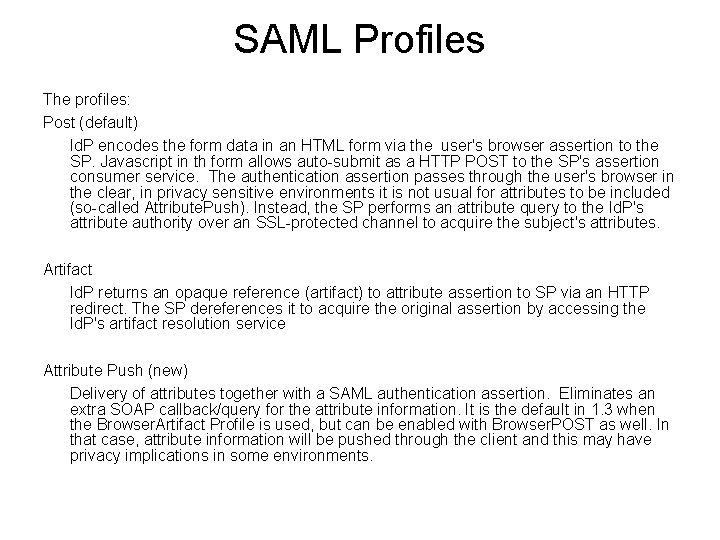 SAML Profiles The profiles: Post (default) Id. P encodes the form data in an