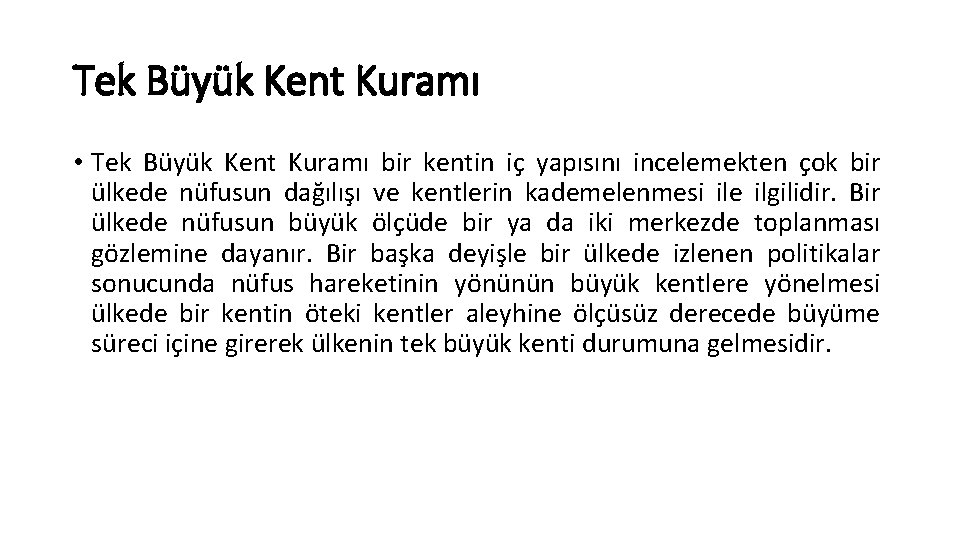 Tek Büyük Kent Kuramı • Tek Büyük Kent Kuramı bir kentin iç yapısını incelemekten