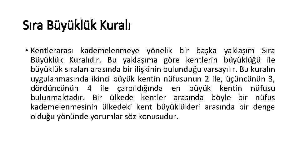 Sıra Büyüklük Kuralı • Kentlerarası kademelenmeye yönelik bir başka yaklaşım Sıra Büyüklük Kuralıdır. Bu