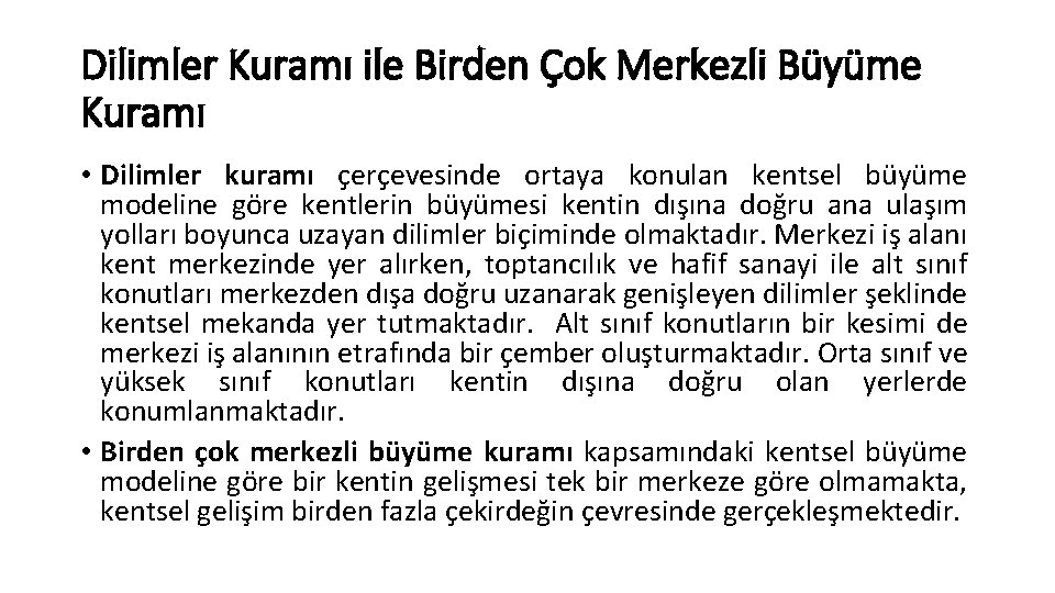 Dilimler Kuramı ile Birden Çok Merkezli Büyüme Kuramı • Dilimler kuramı çerçevesinde ortaya konulan