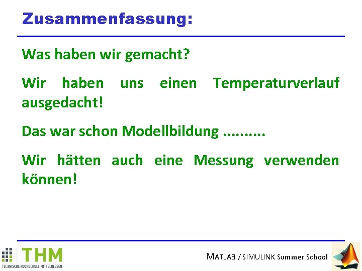 Zusammenfassung: Was haben wir gemacht? Wir haben ausgedacht! uns einen Temperaturverlauf Das war schon