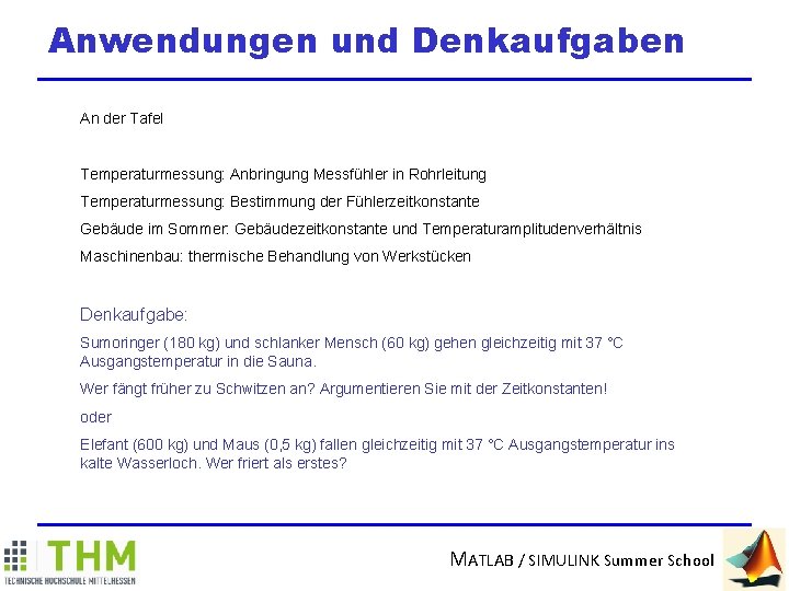 Anwendungen und Denkaufgaben An der Tafel Temperaturmessung: Anbringung Messfühler in Rohrleitung Temperaturmessung: Bestimmung der