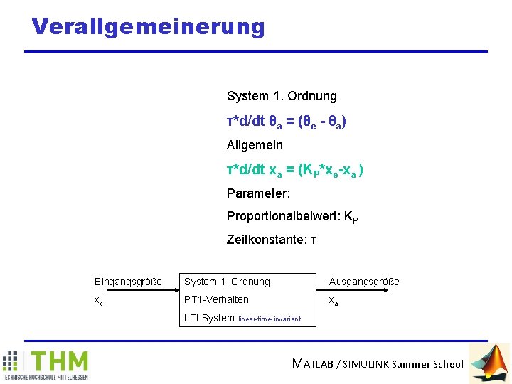 Verallgemeinerung System 1. Ordnung τ*d/dt θa = (θe - θa) Allgemein τ*d/dt xa =