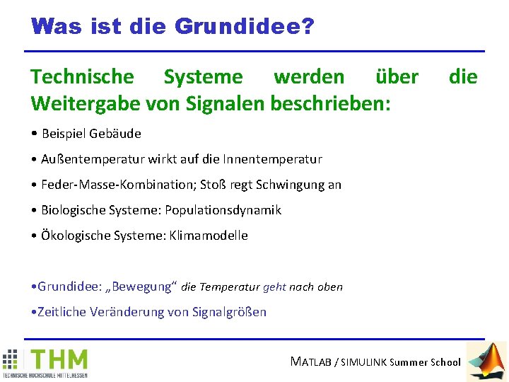 Was ist die Grundidee? Technische Systeme werden über Weitergabe von Signalen beschrieben: die •