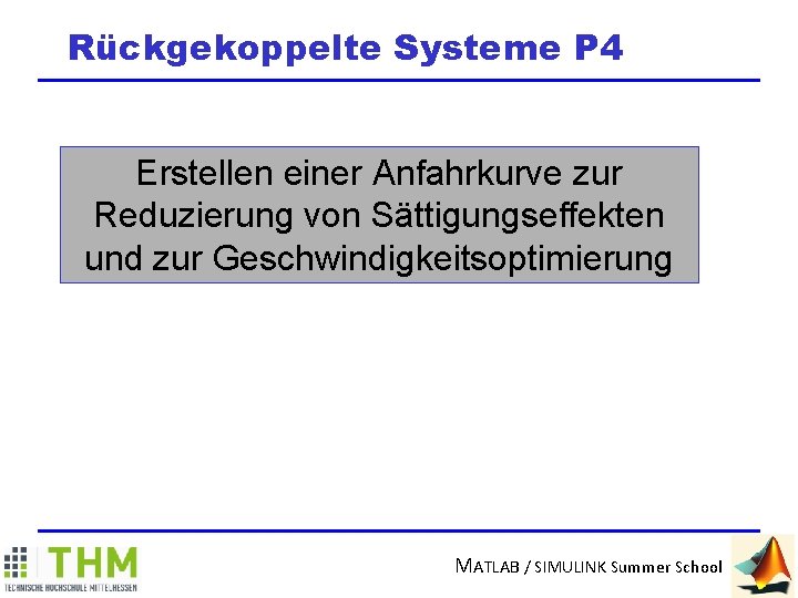 Rückgekoppelte Systeme P 4 Erstellen einer Anfahrkurve zur Reduzierung von Sättigungseffekten und zur Geschwindigkeitsoptimierung