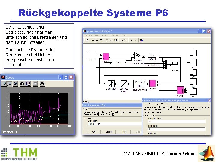 Rückgekoppelte Systeme P 6 Bei unterschiedlichen Betriebspunkten hat man unterschiedliche Drehzahlen und damit auch