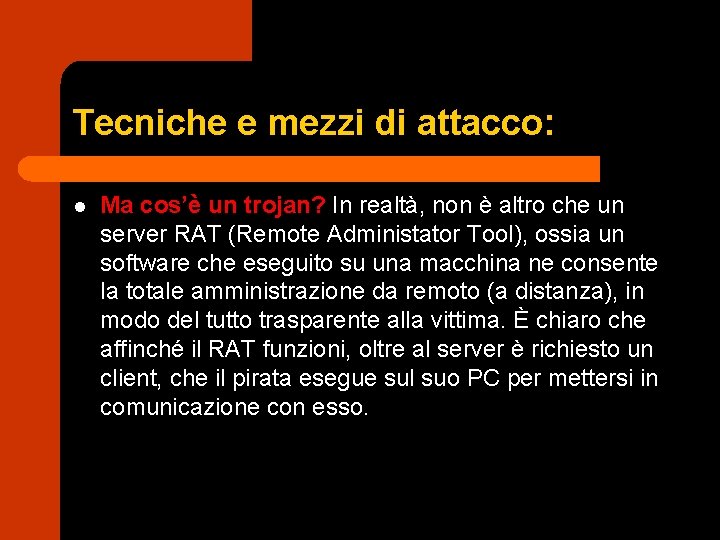 Tecniche e mezzi di attacco: l Ma cos’è un trojan? In realtà, non è