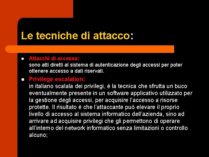 Le tecniche di attacco: l Attacchi di accesso: sono atti diretti al sistema di