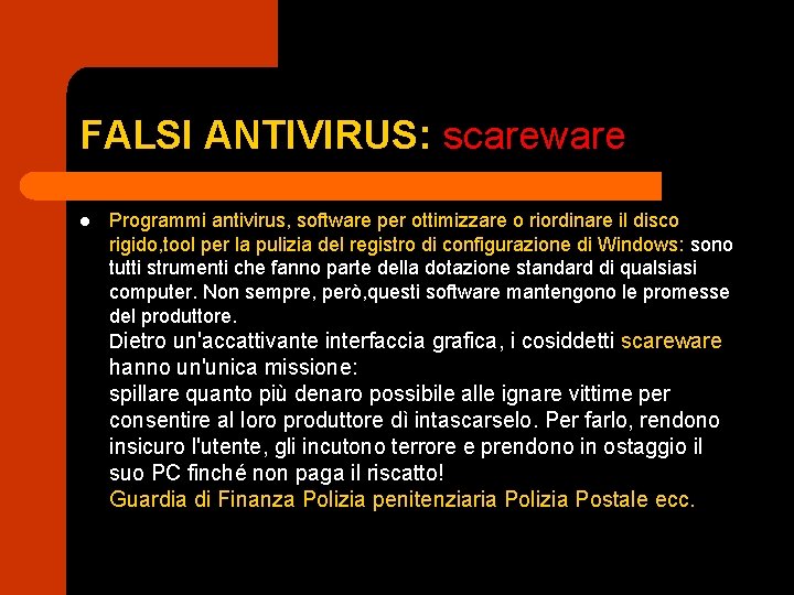 FALSI ANTIVIRUS: scareware l Programmi antivirus, software per ottimizzare o riordinare il disco rigido,